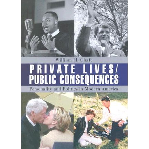 Pre-Owned Private Lives/Public Consequences : Personality and Politics in Modern America