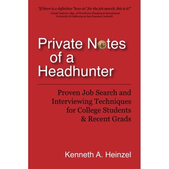 Pre-Owned Private Notes of a Headhunter: Proven Job Search and Interviewing Techniques for College Students and Recent Grads Paperback