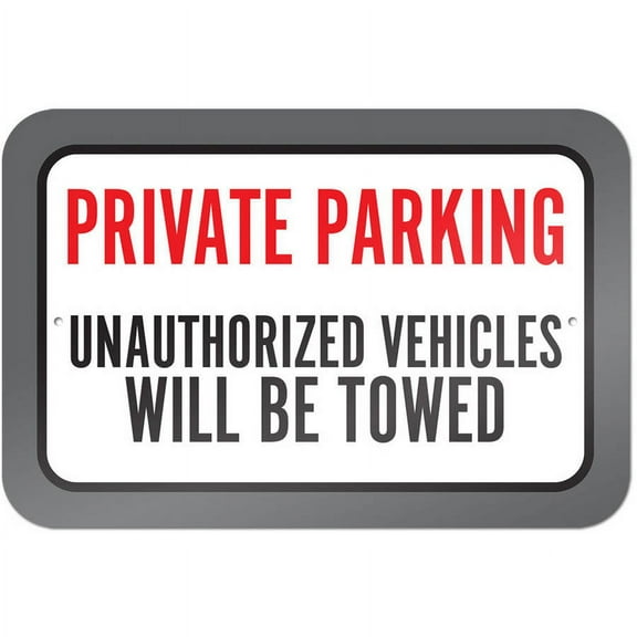 Private Parking Unauthorized Vehicles Will Be Towed Sign