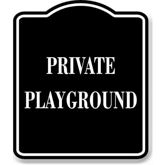 Private Playground BLACK Aluminum Composite Sign, 15"x18"