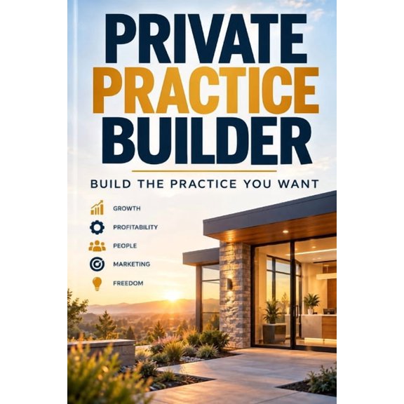 Private Practice Builder: Build the Practice that you Want, (Paperback)