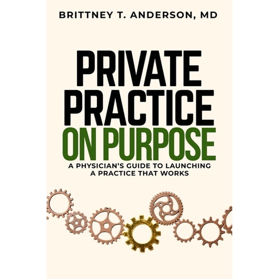 Private Practice. On Purpose: A Physician's Guide to Launching a Practice That Works, (Paperback)