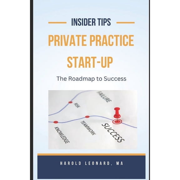 Private Practice Start-Up: The Roadmap to Success, (Paperback)