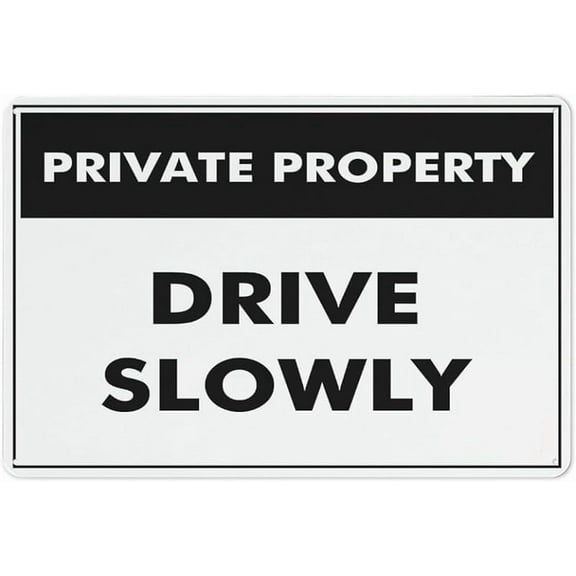 Private Property Drive Slowly Sign Sign, 8 X 12 Grade Reflective Sheeting Rust Free Aluminum, Weather Resistant, Waterproof, Easy To Mount
