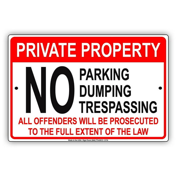 Private Property No Parking Dumping Trespassing Offenders Prosecuted To The Full Extend Of The Law Warning Notice Aluminum Metal Sign 8"x12" Plate
