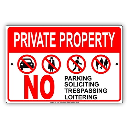 Private Property No Parking Soliciting Trespassing Loitering Restriction Caution Warning Notice Aluminum Metal Sign 18"x24" Plate