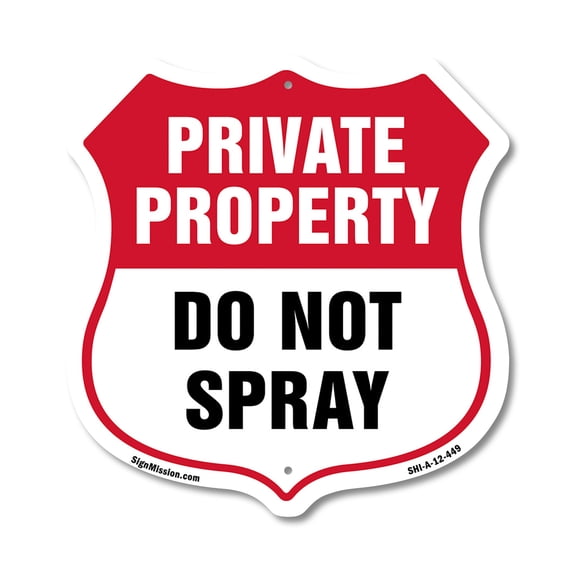 Private Property Shield Sign Do Not Spray 12 inch X 12 inch Shield-Shaped Rust-Free Aluminum Metal Sign Weather Resistant, UV Protected for Workplace Made in the USA