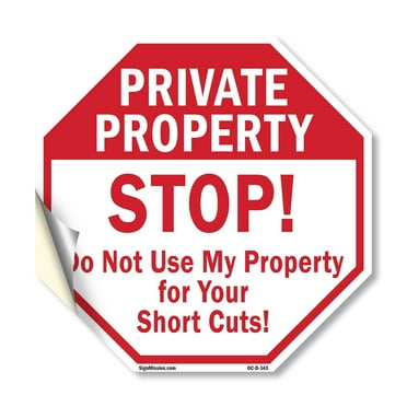 Private Property Stop! Do Not Use My Property for Your Short Cuts! 10 inch X 10 inch Octagon Vinyl Label Decal Sticker Weather Resistant, UV Protected for Workplace, Made in the USA