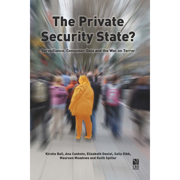 Private Security State? : Surveillance, Consumer Data and the War on Terror