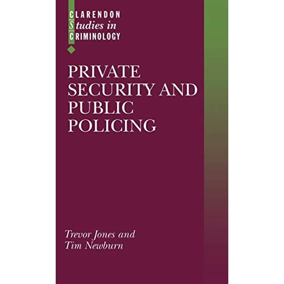 Pre-Owned Private Security and Public Policing (Clarendon Studies in Criminology) Paperback