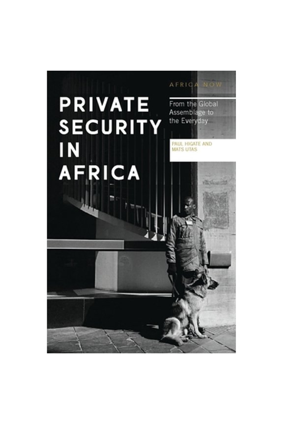 Pre-Owned Private Security in Africa: From the Global Assemblage to the Everyday (Paperback 9781786990259) by Doctor Paul Higate, Mats Utas