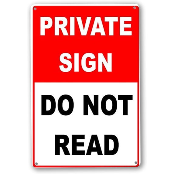 Private Sign Do Not Read Funny Sign Tin Metal Sign 12"x8"
