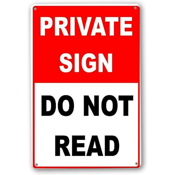 Private Sign Do Not Read Funny Sign Tin Metal Sign 12"x8"