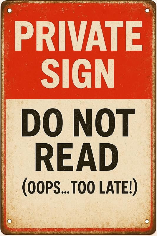 Private Sign Do Not Read Oops Too Lates Funny Tin Metal Sign 12x8 Inch ...