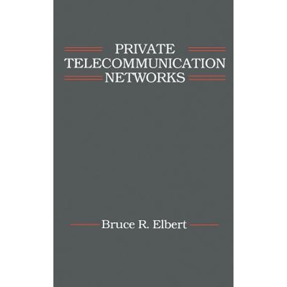 Pre-Owned Private Telecommunication Networks (Hardcover 9780890063163) by Bruce R Elbert