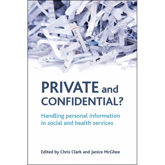 Private and Confidential?: Handling Personal Information in the Social and Health Services, (Hardcover)