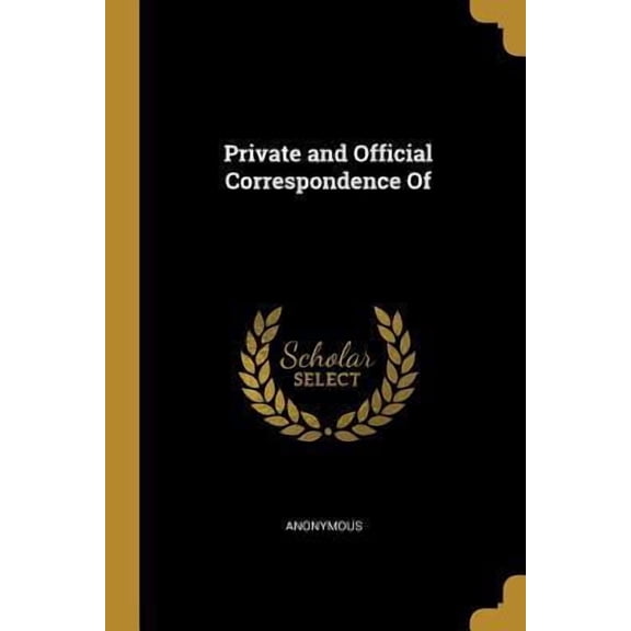 Private and Official Correspondence of Paperback