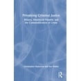 thumbnail image 1 of Privatising Criminal Justice: History, Neoliberal Penality and the Commodification of Crime, (Hardcover), 1 of 1