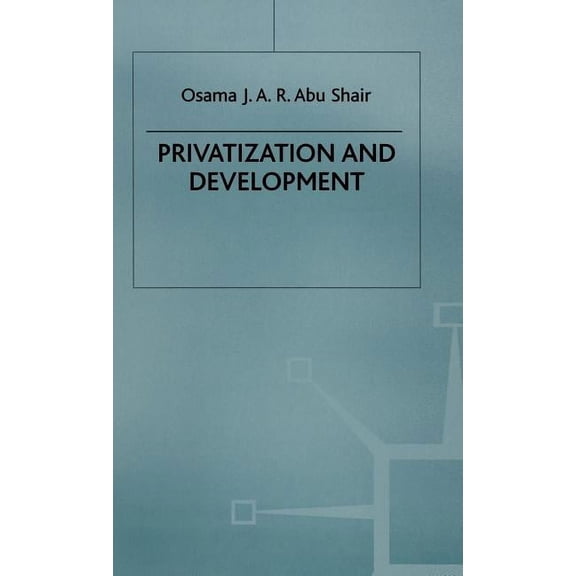 Privatization and Development, (Hardcover)
