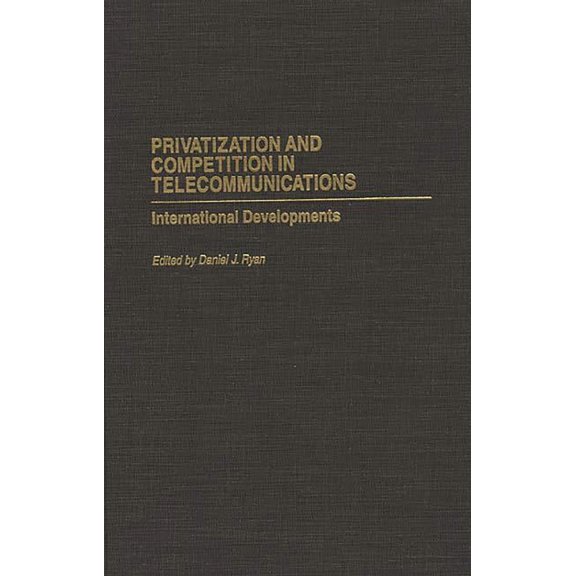 Privatizing Government: An Interdiscipli Privatization and Competition in Telecommunications: International Developments, (Hardcover)