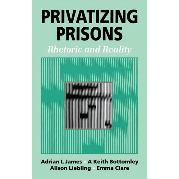 Privatizing Prisons: Rhetoric and Reality, (Paperback)