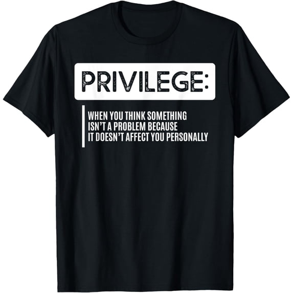 Privilege Civil Right Equality Social Justice T-ShirtMen and women, Black T-shirt, size: Extra large