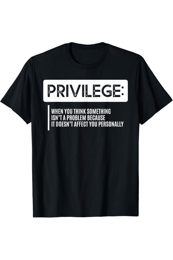 Privilege Civil Right Equality Social Justice T-ShirtMen and women, Black T-shirt, size: Extra large