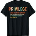 thumbnail image 1 of Privilege Definition - Civil Rights - Equality T-Shirt, 1 of 3