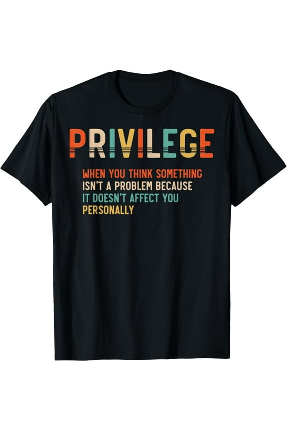 Privilege Definition - Civil Rights - Equality T-Shirt