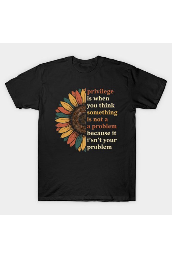Privilege Social Justice Retro Sunflower Human Rights Awareness Unisex T-shirt, up to size 5XL
