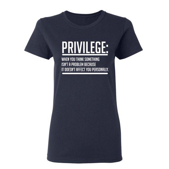 Privilege When You Think Something Sarcastic Novelty Gift Idea Adult Humor Funny Women's Casual Tees