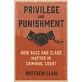 thumbnail image 1 of Pre-Owned Privilege and Punishment: How Race and Class Matter in Criminal Court Paperback, 1 of 1