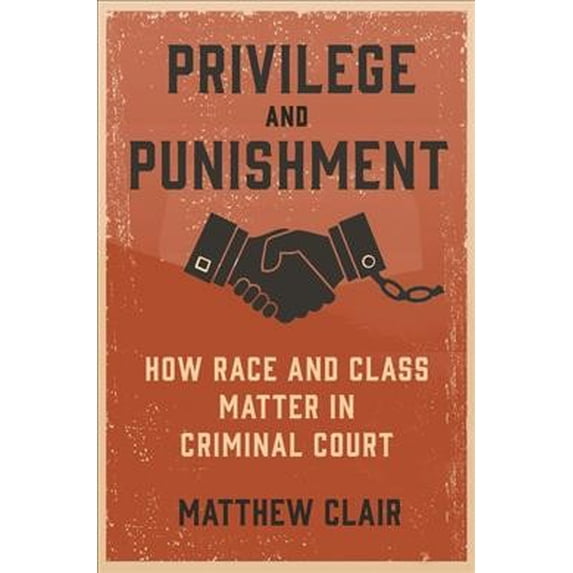 Pre-Owned Privilege and Punishment: How Race and Class Matter in Criminal Court Paperback