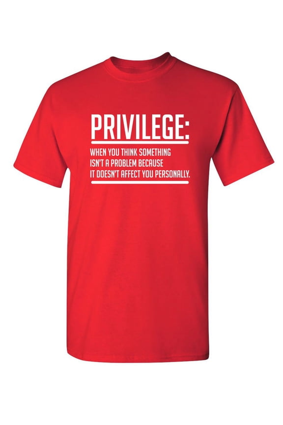 Privilege should Never Have Preference Sarcastic Humor Graphic Novelty Funny Youth T Shirt