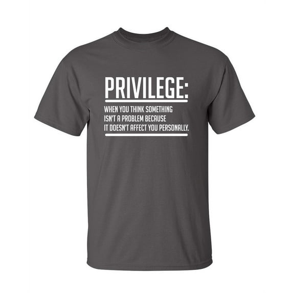 Privilege should Never Have Preference Humor Graphic Funny T Shirt