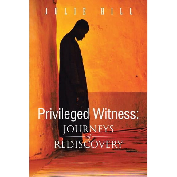 Privileged Witness: Journeys of Rediscovery (Paperback)
