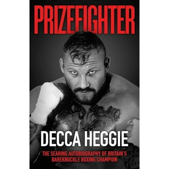 Prizefighter : The Searing Autobiography of Britain's Bareknuckle Boxing Champion (Hardcover)