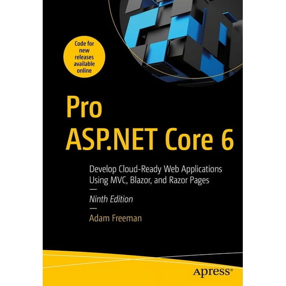 Pro ASP.NET Core 6: Develop Cloud-Ready Web Applications Using MVC, Blazor, and Razor Pages, (Paperback)