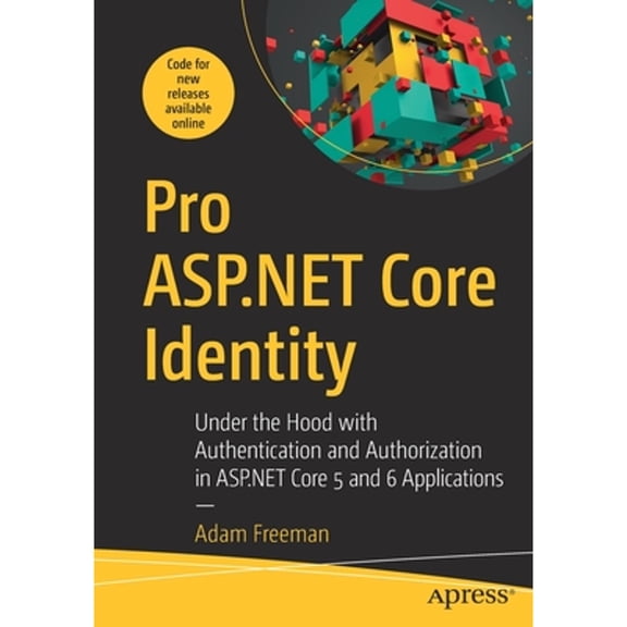 Pre-Owned Pro ASP.NET Core Identity: Under the Hood with Authentication and Authorization in ASP.NET Core 5 and 6 Applications (Paperback) 1484268571 9781484268575