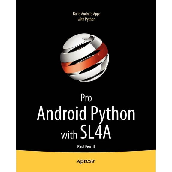 Pro Android Python with Sl4a: Writing Android Native Apps Using Python, Lua, and Beanshell, (Paperback)