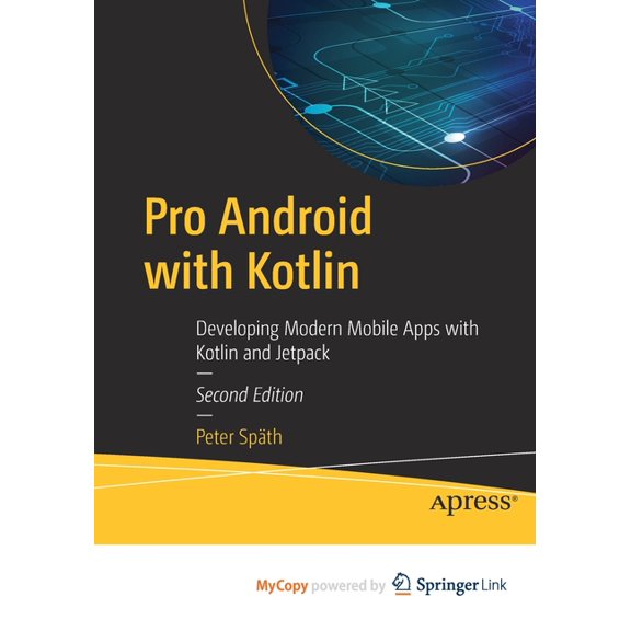 Pro Android with Kotlin : Developing Modern Mobile Apps with Kotlin and Jetpack