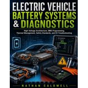 Pro Auto Tech Electric Vehicle Battery Systems & Diagnostics High-Voltage Architecture, BMS Programming, Thermal Management, Safety S, Book 3, Paperback