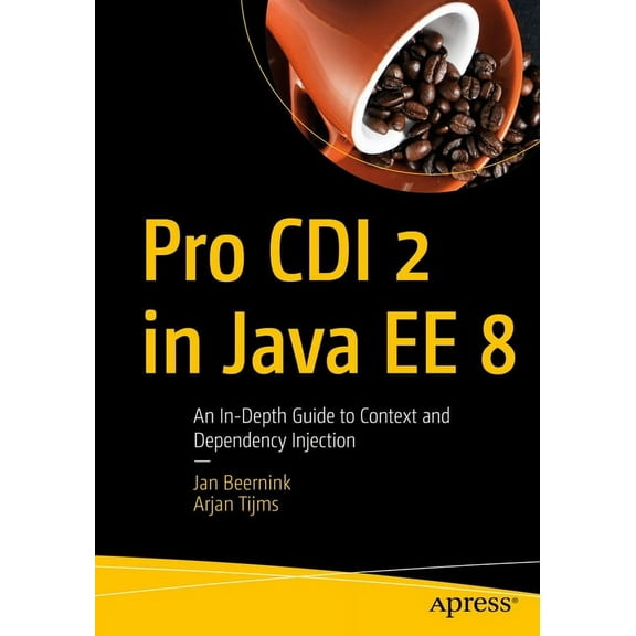 Pro CDI 2 in Java Ee 8: An In-Depth Guide to Context and Dependency Injection, (Paperback)