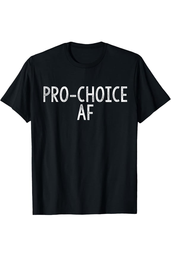 Pro Choice AF Reproductive Rights T-Shirt