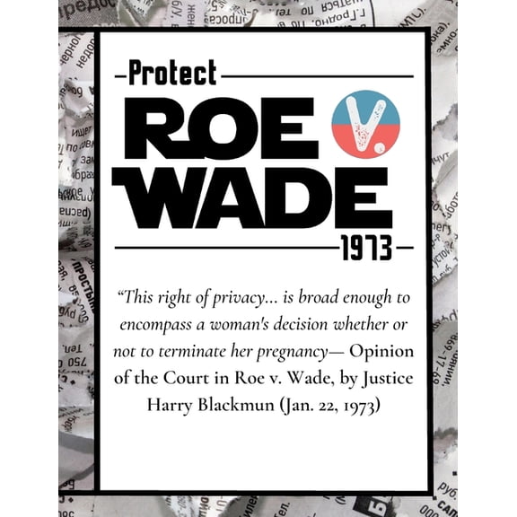 Pro Choice Defend Roe v Wade 1973 Reproductive Rights Notebook Journal Diary, (Paperback)