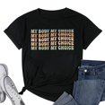 thumbnail image 1 of Pro Choice Feminist Women's Rights - My Body My Choice T-Shirt Black Small, 1 of 5