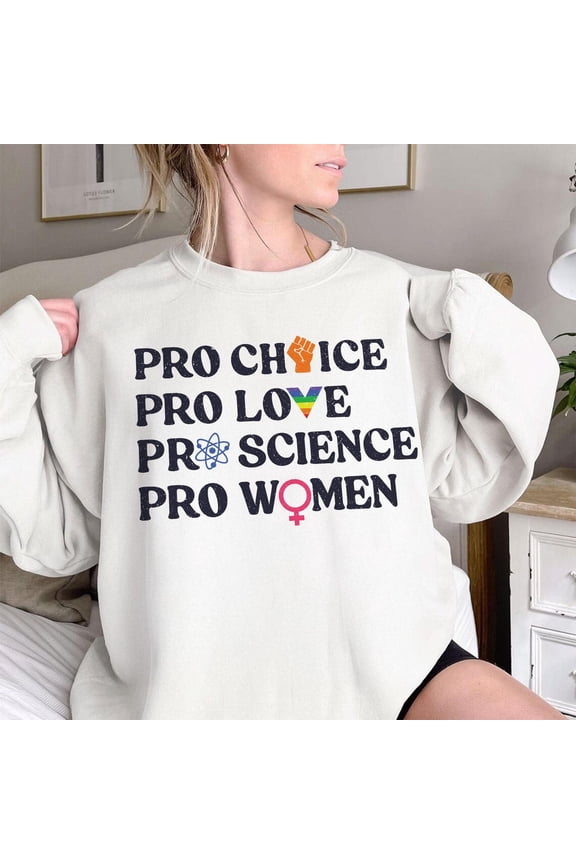Pro Choice Women Rights Sweatshirt, Feminist Shirt, Activist Apparel, Patriarchy Shirt, LGBTQ Pride Gear, Social Justice Shirt All Size S-5Xl