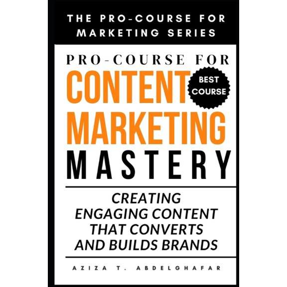 Pro-Course For Content Marketing Mastery: Creating Engaging Content that Converts and Builds Brands, (Paperback)