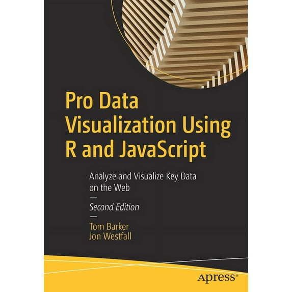 Pro Data Visualization Using R and JavaScript: Analyze and Visualize Key Data on the Web, (Paperback)