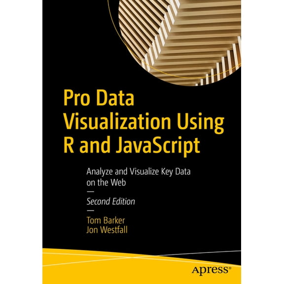 Pro Data Visualization Using R and JavaScript: Analyze and Visualize Key Data on the Web, (Paperback)